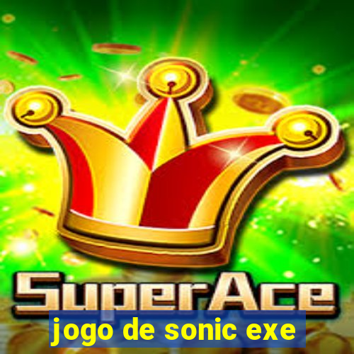 jogo de sonic exe